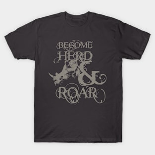 Become Herd &amp;amp;amp; Roar - Rhino Design - Dark Background Version T-Shirt